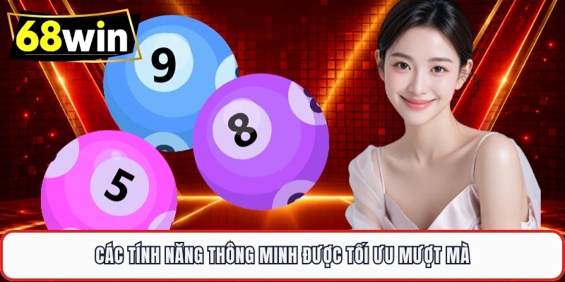 Các tính năng thông minh được tối ưu mượt mà